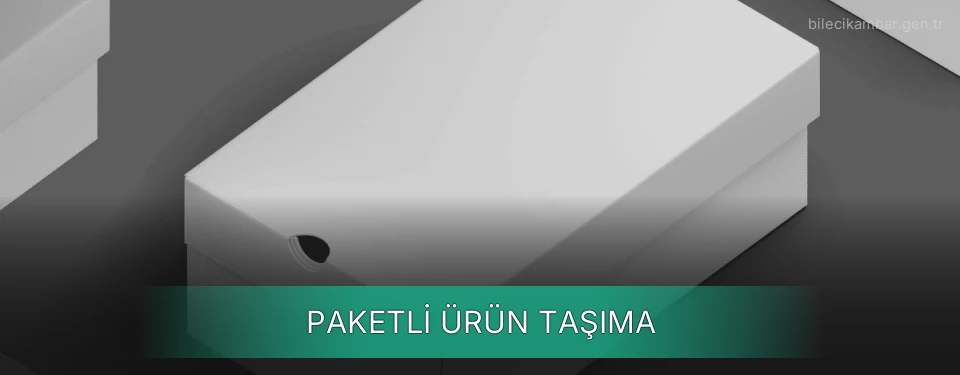 Paketli Ürün Taşıma